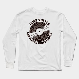 I Like Vinyls and maybe Three People Long Sleeve T-Shirt